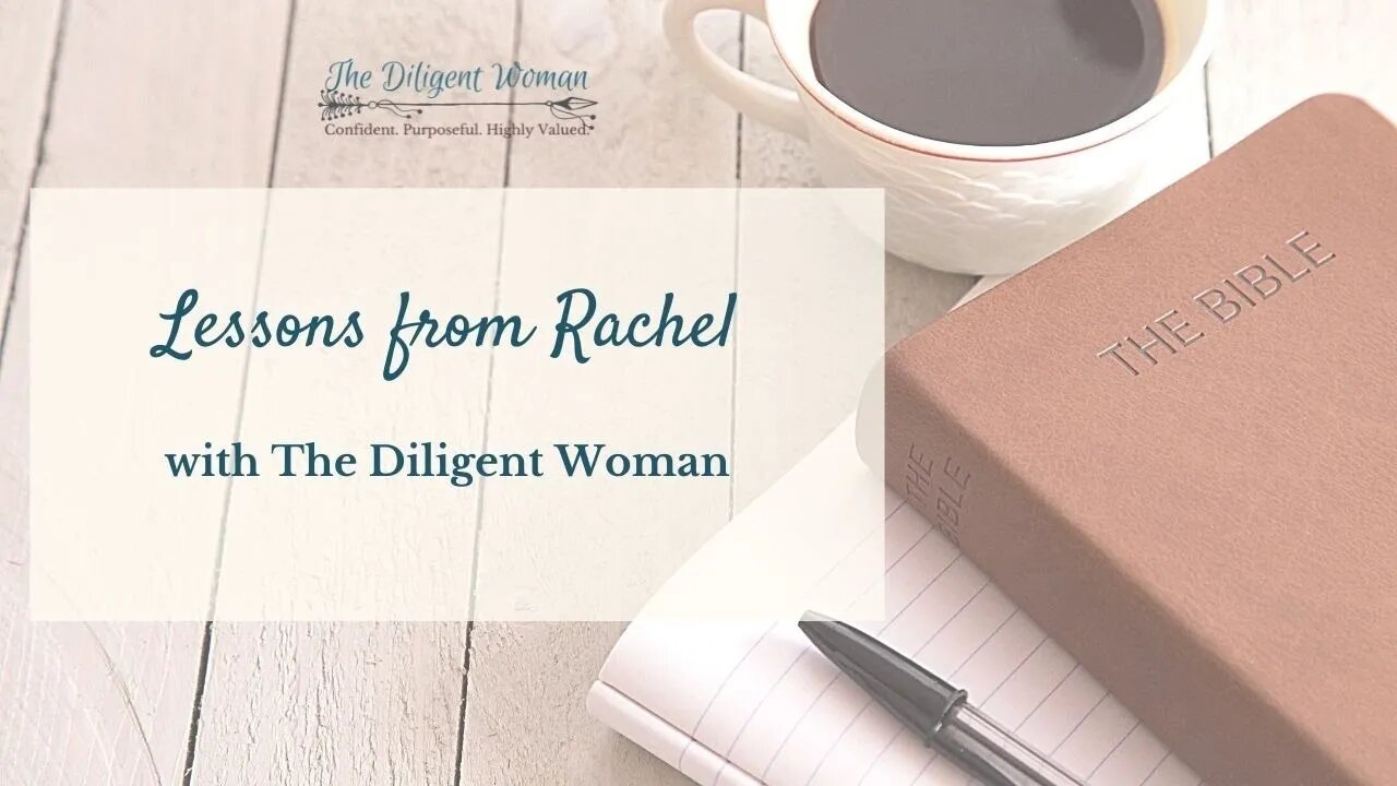 Lessons from Rachel - Study Women of the Bible