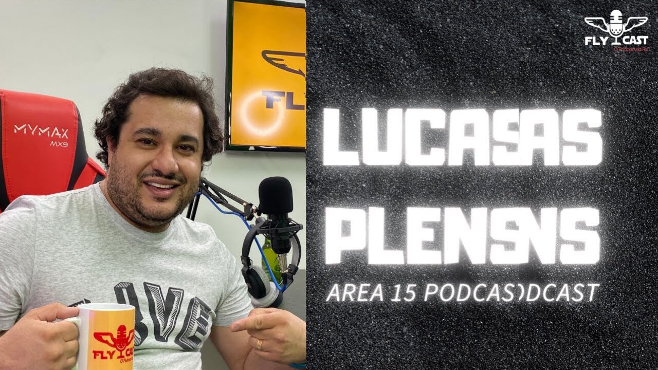 Lucas Plens (Área 15 Podcast) - EP016 FLYCast