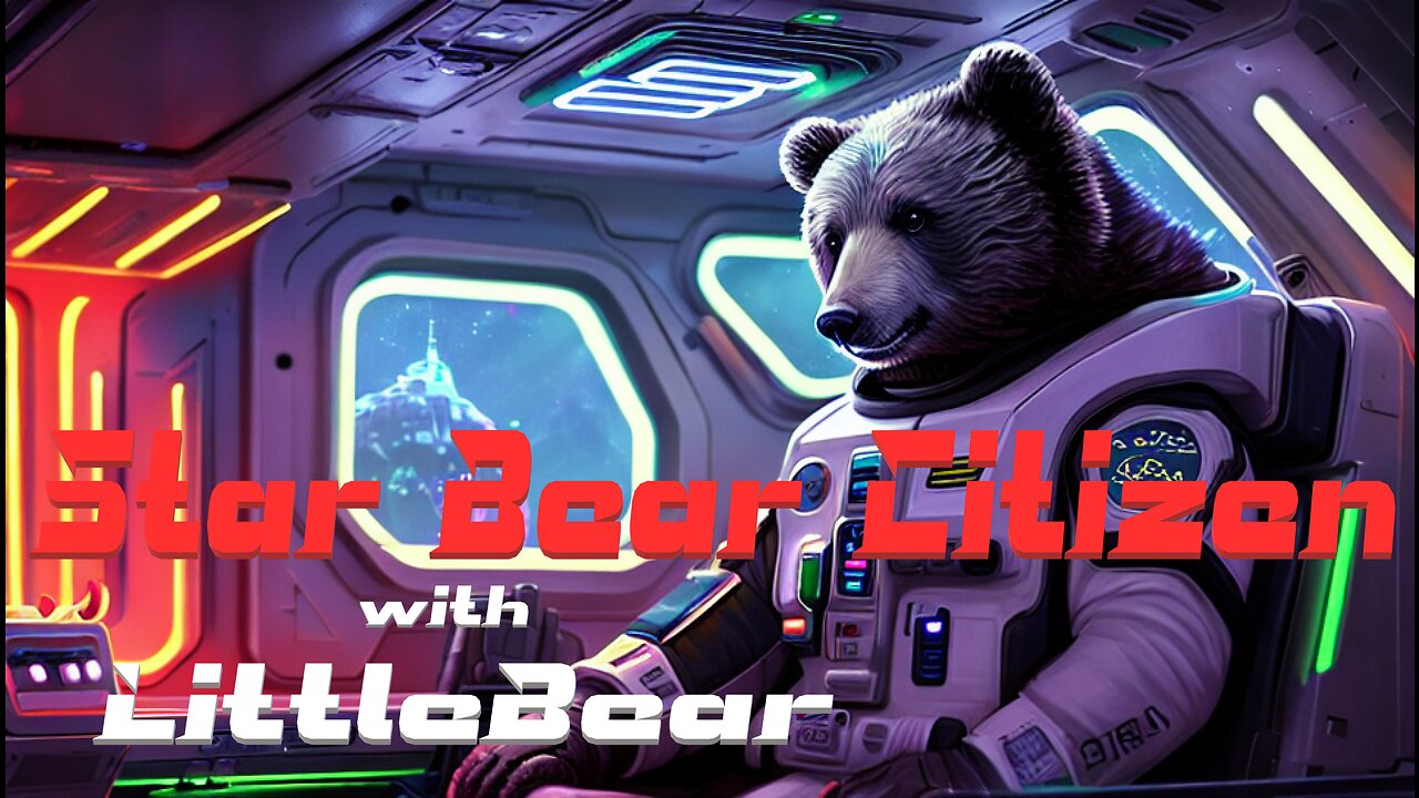 Sunday LIVE Star Citizen Lets play with LittleBear