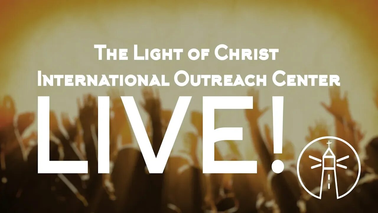 The Light Of Christ Livestream - 8/25/2019