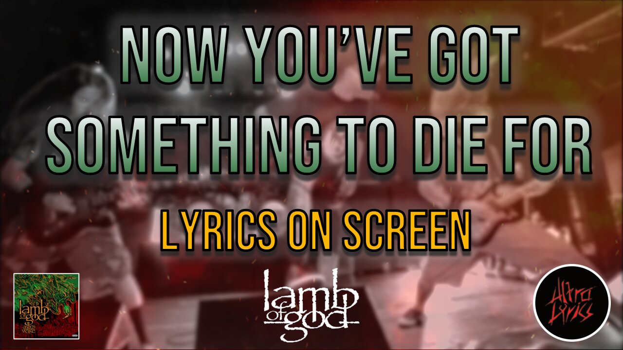 Lamb of God - Now You've Got Something To Die For (Lyrics on Screen Video 🎤🎶🎸🥁)