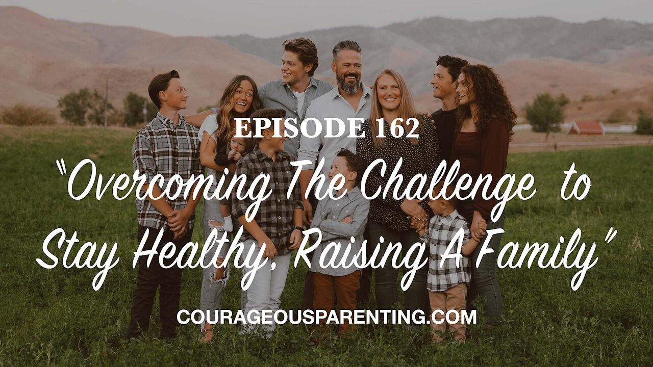 Episode 162 - “Overcoming The Challenge to Stay Healthy, Raising A Family”