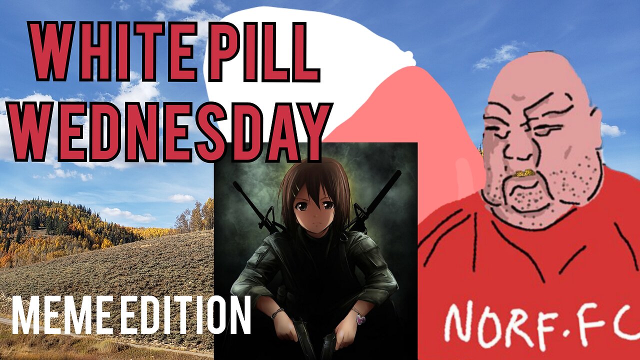 White Pill wednesday meme edition with a hint of industrial sabotage (THE ANTICHRIST HATES THIS)