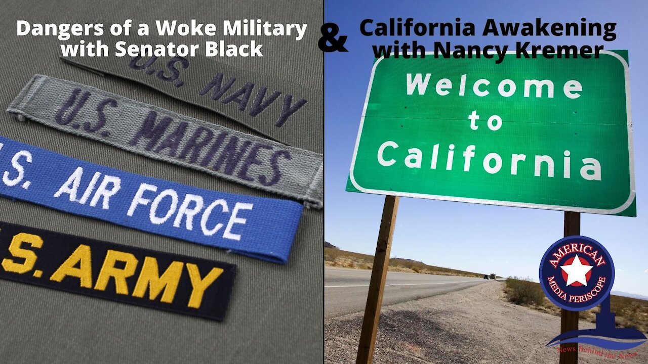 Dangers of a Woke Military with Senator Black and California Awakening with Nancy Kremer