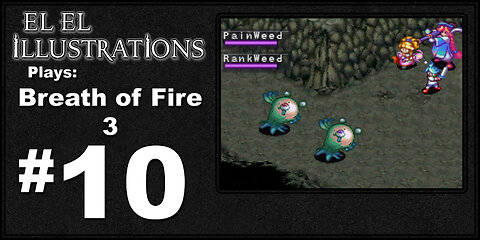 El El Plays Breath of Fire 3 Episode 10: Strong Strains