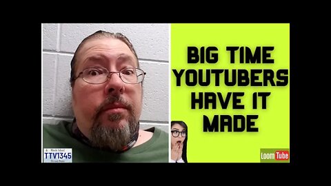 BIG TIME YOUTUBERS HAVE IT MADE - 082821 TTV1345