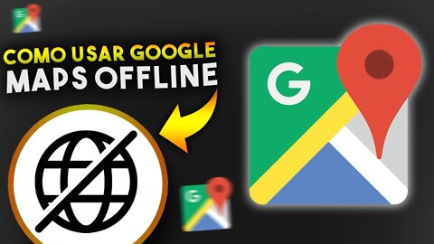 Como USAR GOOGLE MAPS Offline (SEM INTERNET)