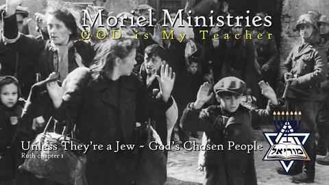 Unless They're Jews ~ God's Chosen People