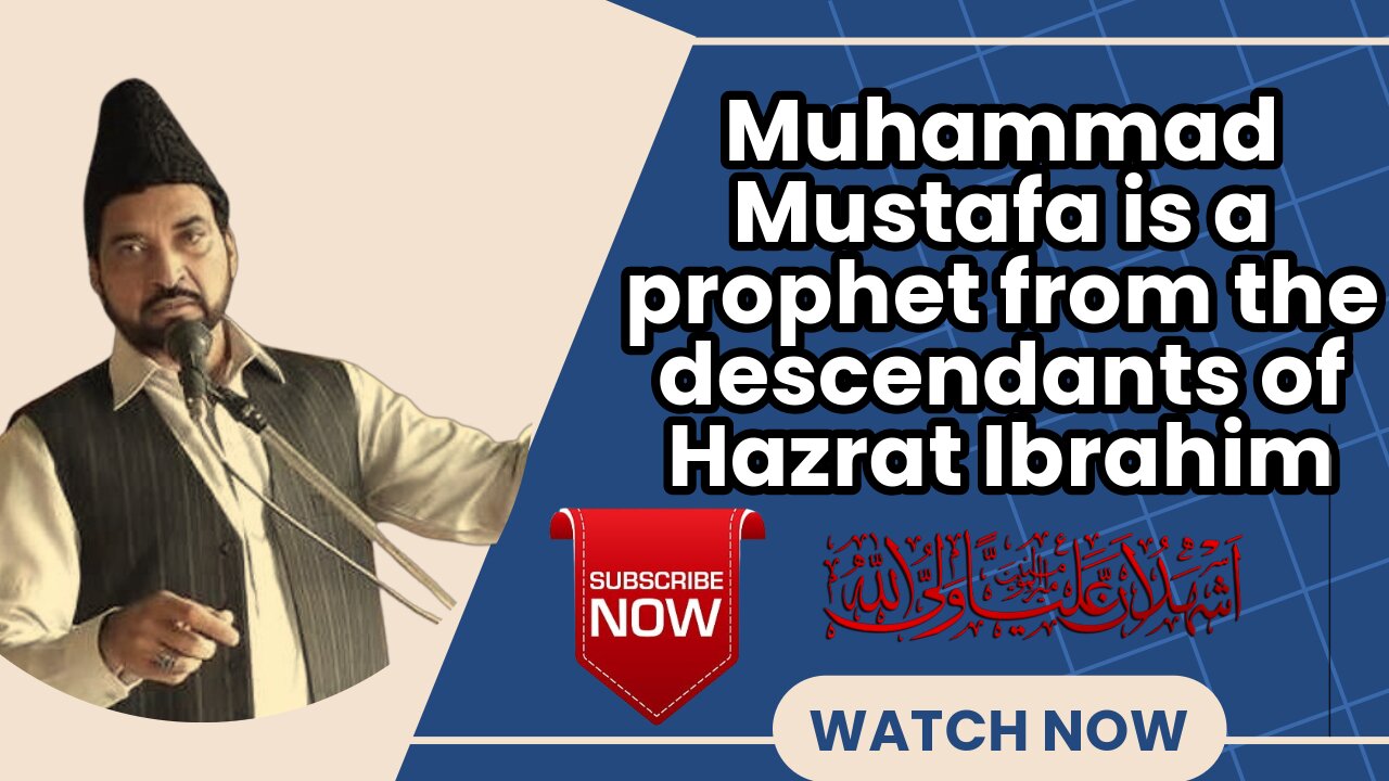 Muhammad Mustafa is a prophet from the descendants of Hazrat Ibrahim (peace be upon him).