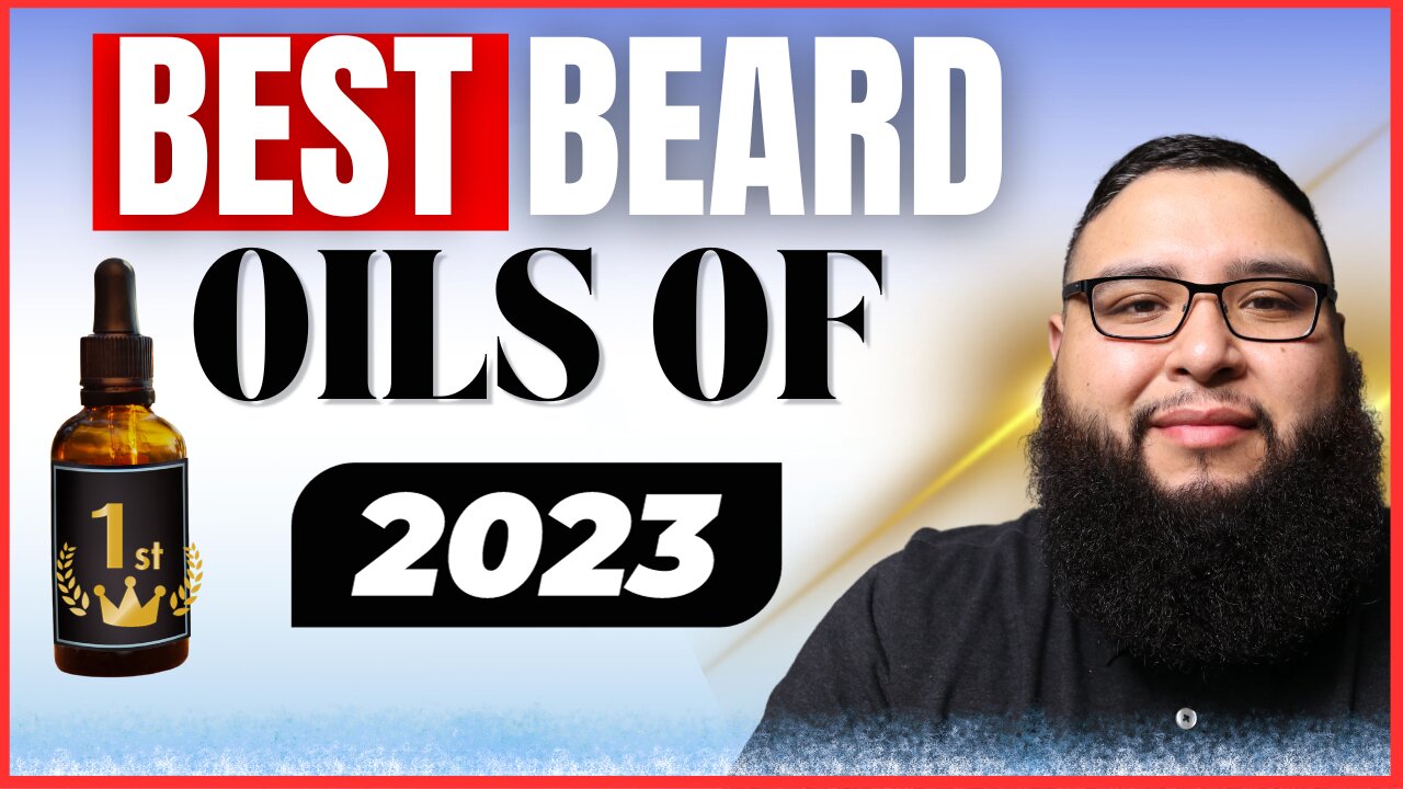 2023 Best Beard Oils [ Top Picks For All Beard Types]