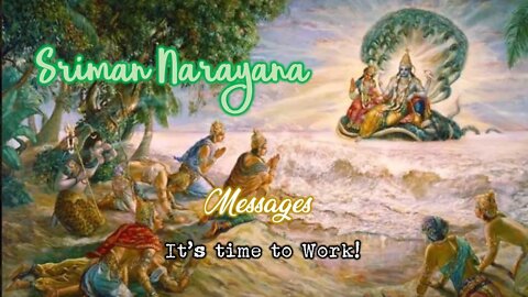 Sriman Narayana ~ Messages - It's time to work