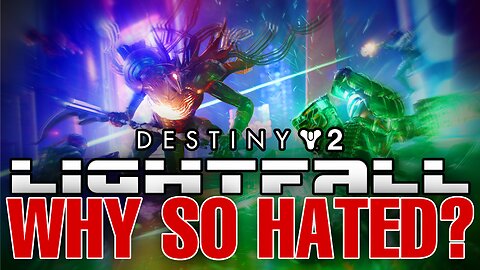 Why is Destiny 2 - LightFall so Hated?