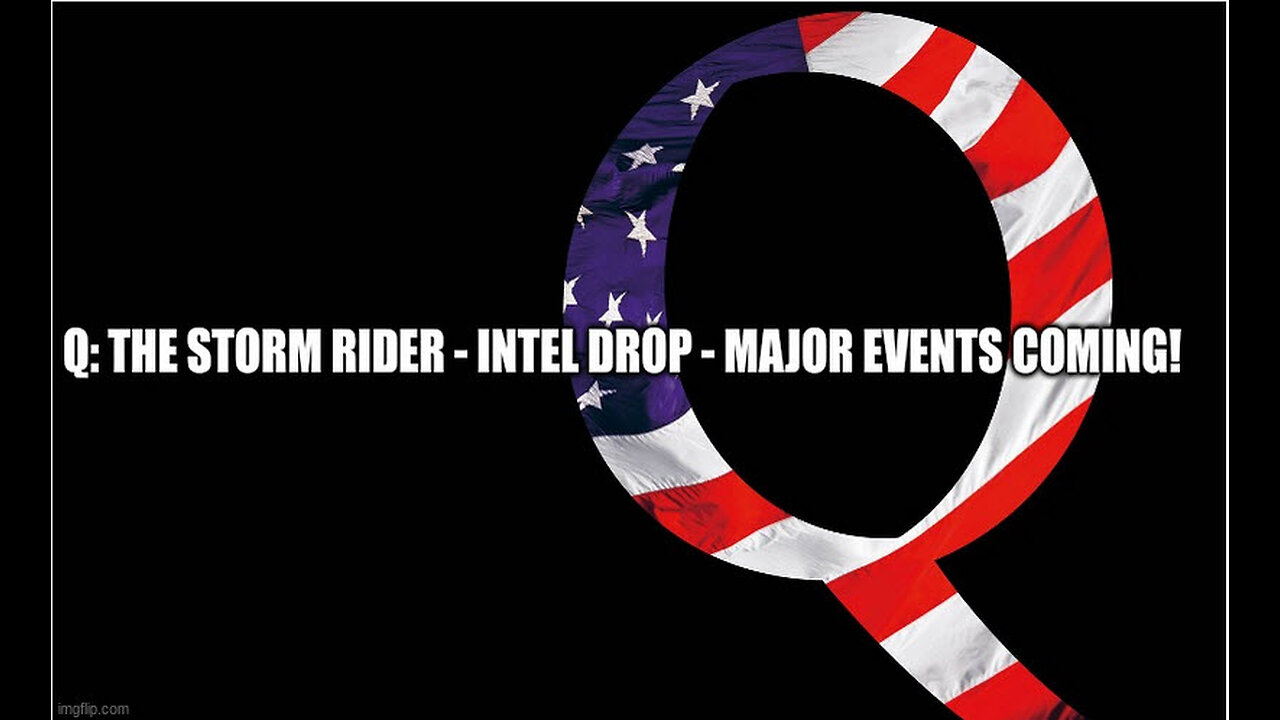 Q: The Storm Rider - Intel Drop - Major Events Coming!