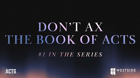 COMING UP: Don't Ax the Book of Acts 8:25am September 8, 2024