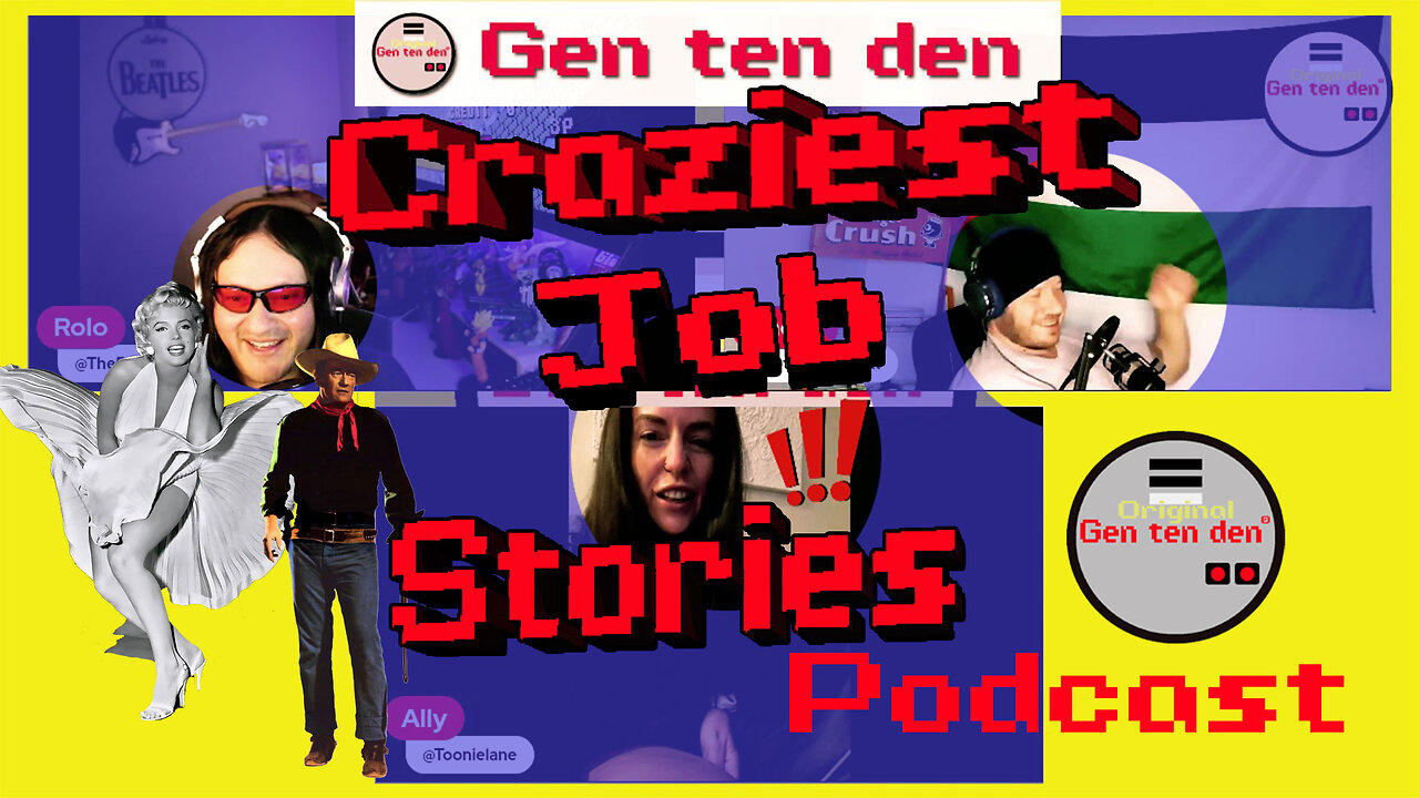 She Works Hard For The Money! Crazy Job Stories! | Podcast | Gen X | Gen ten den