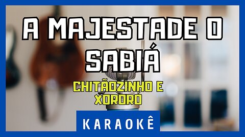 Karaokê - A Majestade o Sabiá - Chitãozinho & Xororó