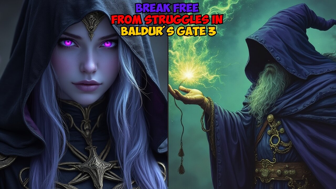 BREAK FREE from Struggles in Baldur's Gate 3