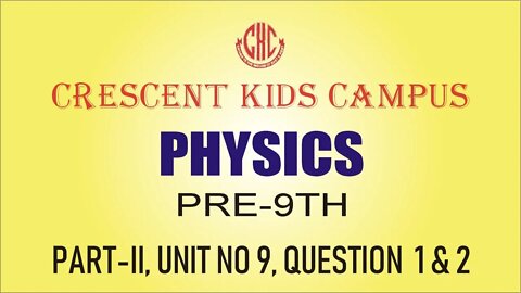 Physics Pre 9th Part II Unit 9 Q 1 & 2