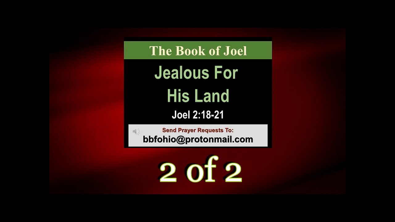 014 Jealous Over His Land (Joel 2:18-21) 2 of 2