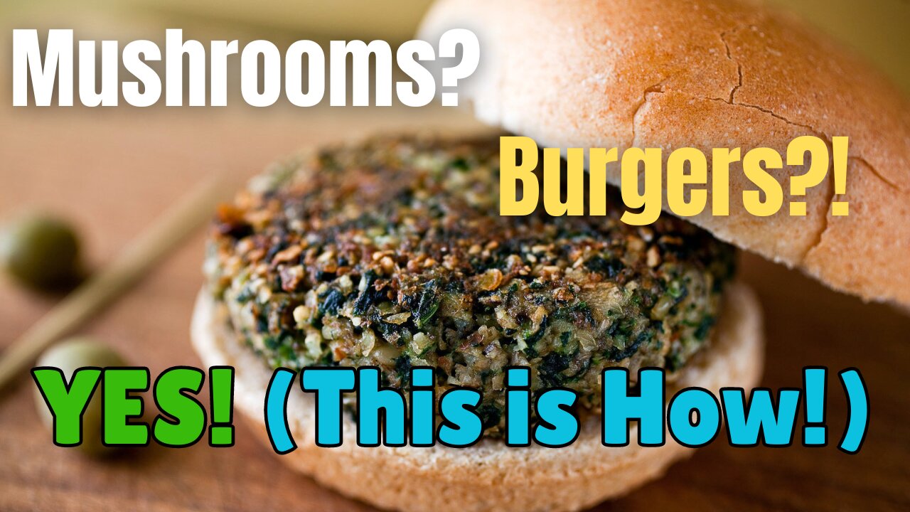 OMG! You Can Make Burgers Out of Mushrooms?! (This is How!)