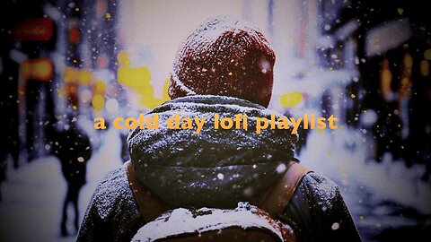 why you need lofi for a cold day | a winter lofi playlist