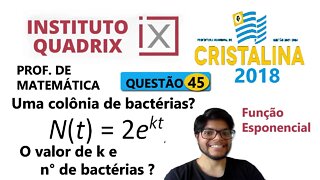 Função Exponencial | Questão 45 de Cristalina (QUADRIX) Uma colônia de bactérias se prolifera e o