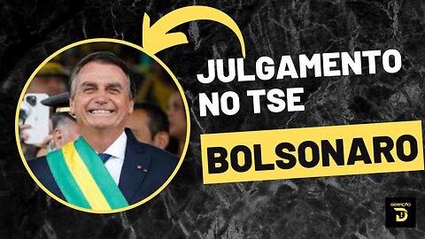 Julgamento do Bolsonaro no TSE