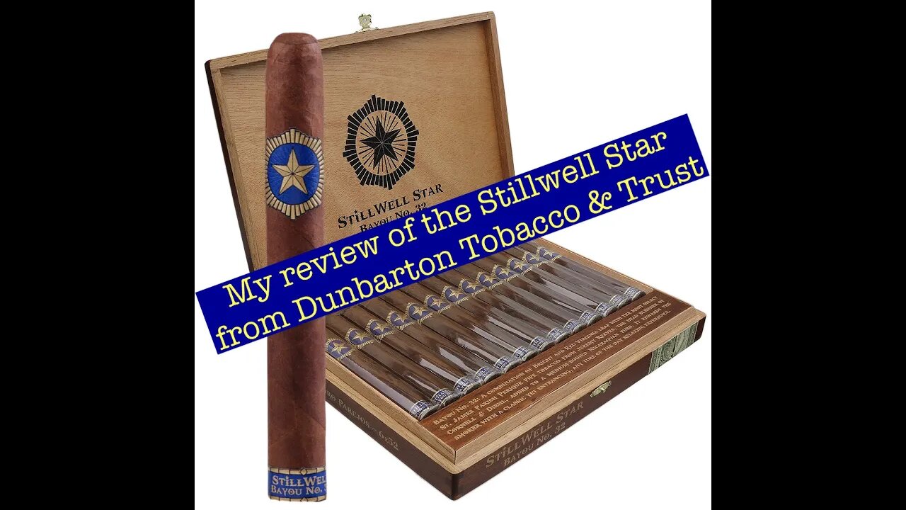 My review of the Stillwell Star Bayou No.32 from Dunbarton Tobacco & Trust