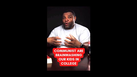 COMMUNISTS ARE BRAINWASHING OUR KIDS IN COLLEGE