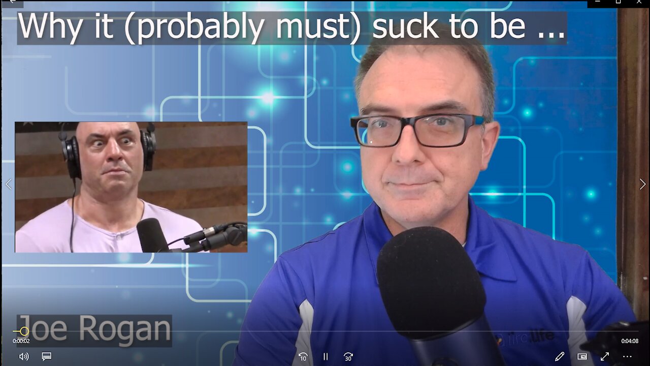 Why it (probably must) suck to be Joe Rogan edit