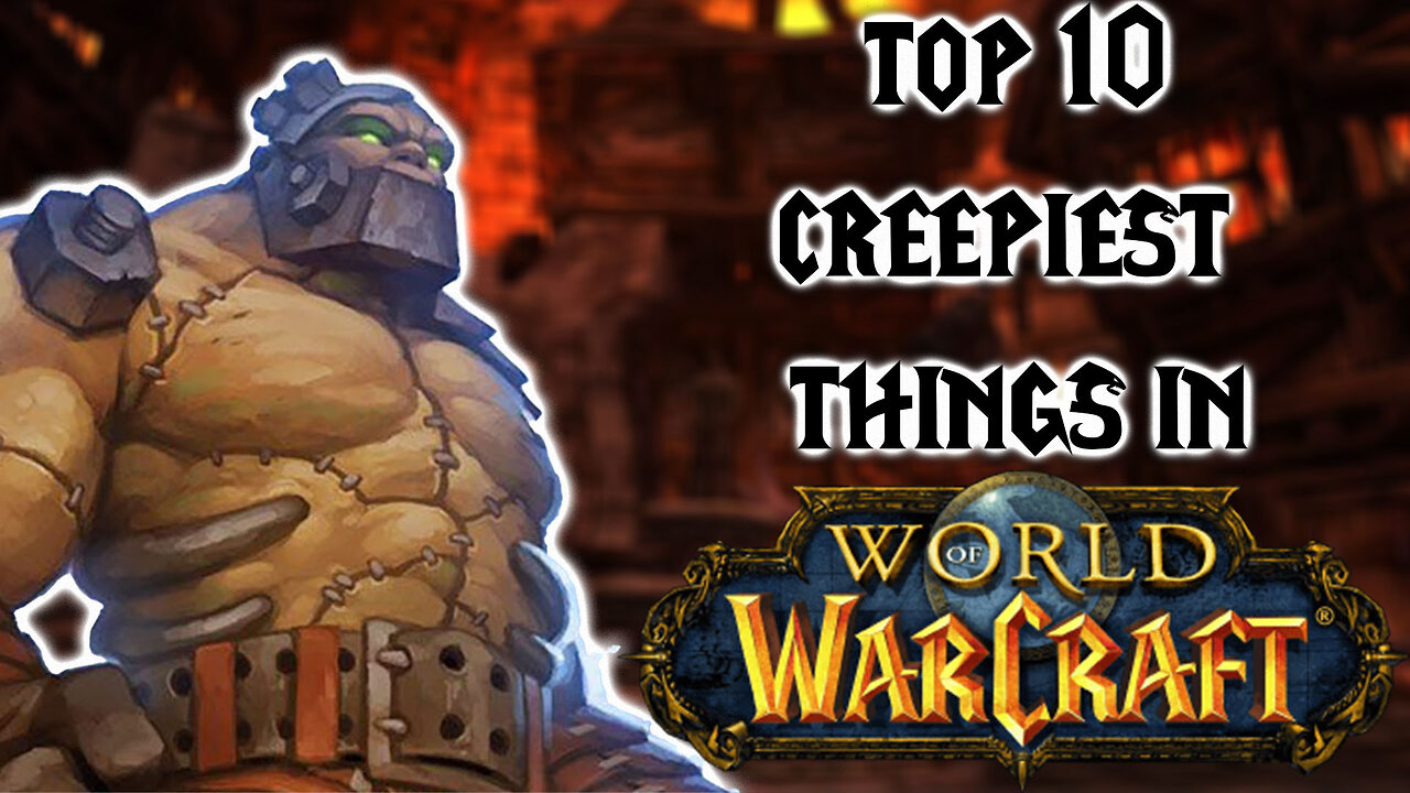 Top 10 Creepy Things in World of Warcraft