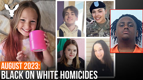 ABOUT 35 BLACK-ON-WHITE HOMICIDES: August 2023 -The Death Of White America