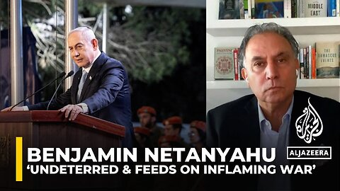 Undeterred, Netanyahu feeds on inflaming war and undermining ceasefire talks: Marwan Bishara