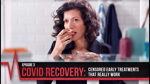 2022 Episode 3 - COVID Truth - COVID Recovery - Censored Treatments that Really Work