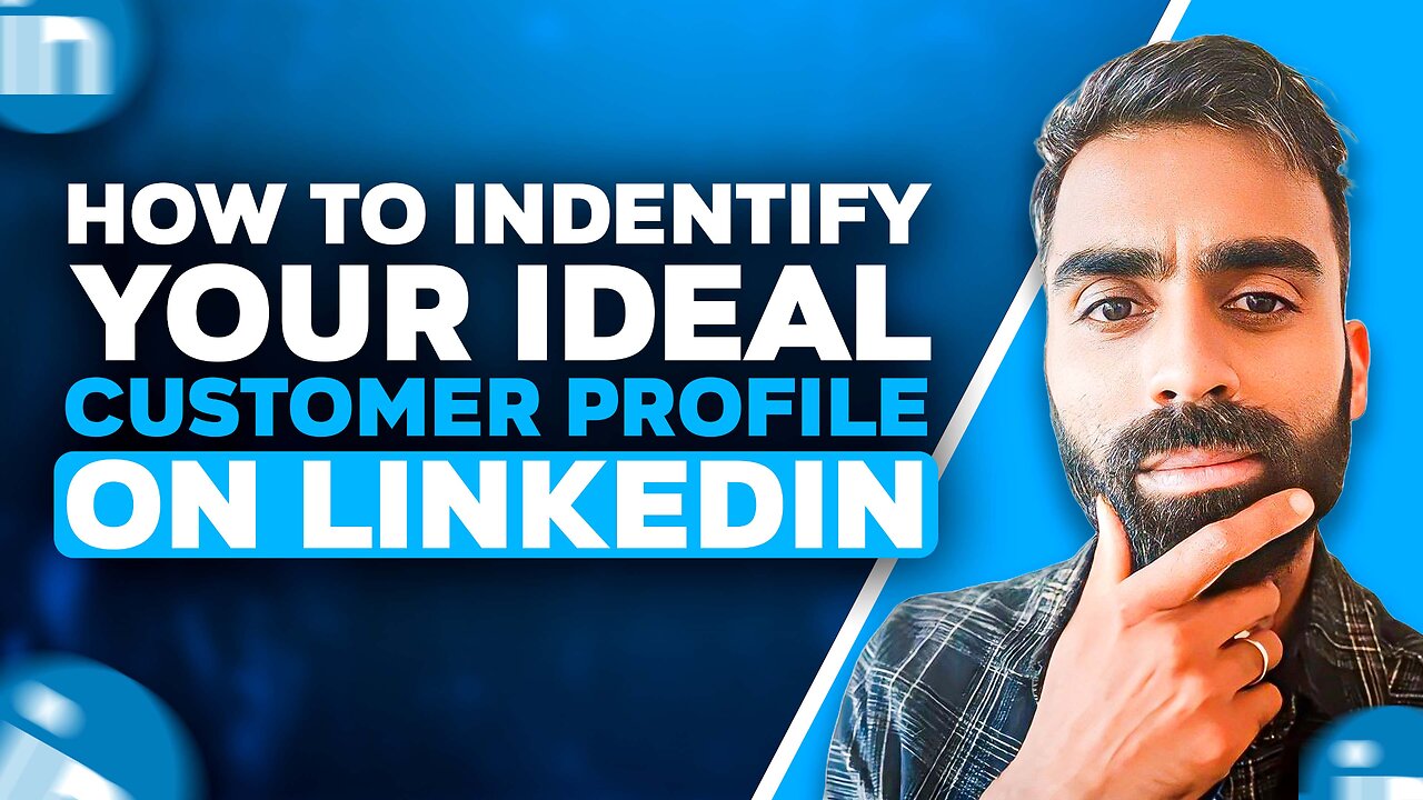 How To Identify Your Ideal Customer Profile On LinkedIn