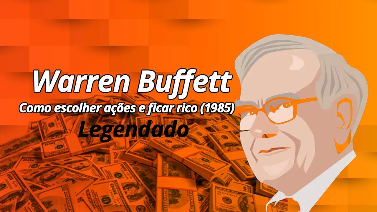 Warren Buffett - Como escolher ações e ficar rico (Legendado)