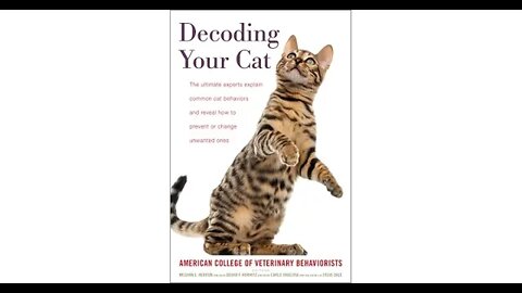 Decoding Your Cat: Common Cat Behaviors and How to Prevent or Change Unwanted Ones Debra Horwitz