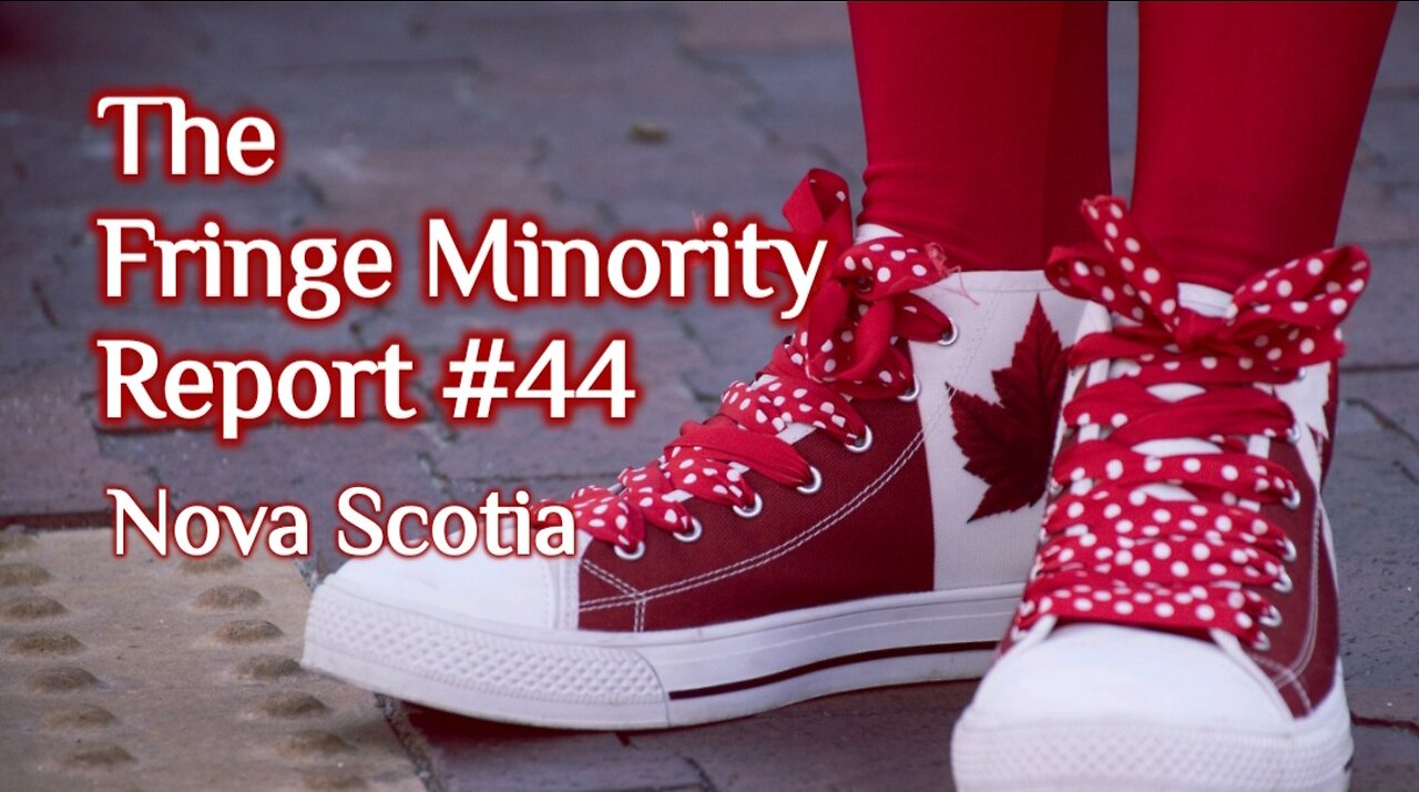 The Fringe Minority Report #44 National Citizens Inquiry Nova Scotia