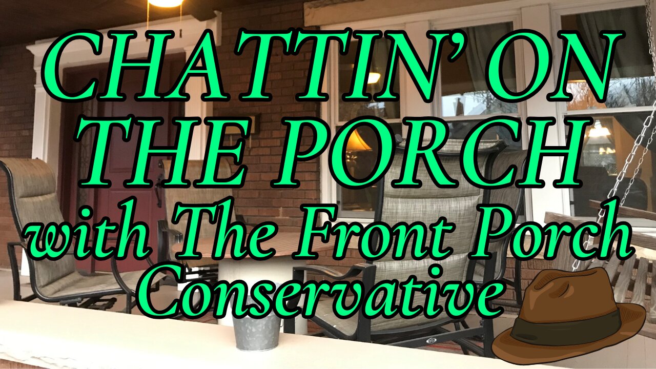 Chattin’ On The Porch…with The Front Porch Conservative