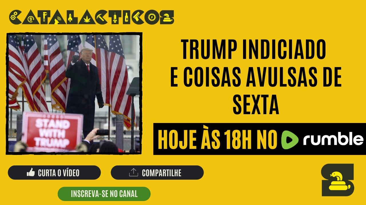 #46 Trump Indiciado E Coisas Avulsas De Sexta