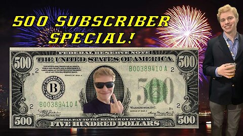 500 SUBSCRIBER SPECIAL!