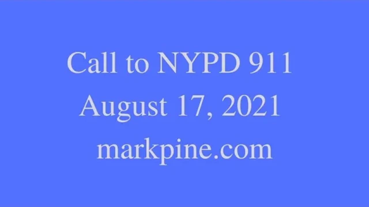 Call to NYPD 911 on August 17, 2021.