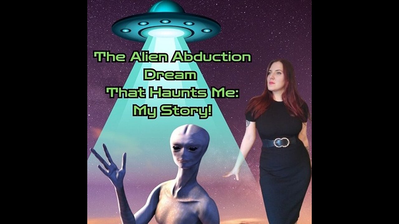 The Alien Abduction Dream That Haunts Me: My Story!