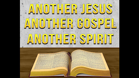 Another Jesus, Another gospel, another spirit: This is the other Jesus