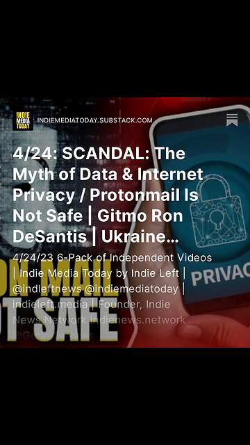 4/24: SCANDAL: The Myth of Data & Internet Privacy / Protonmail Is Not Safe | Gitmo Ron DeSantis +