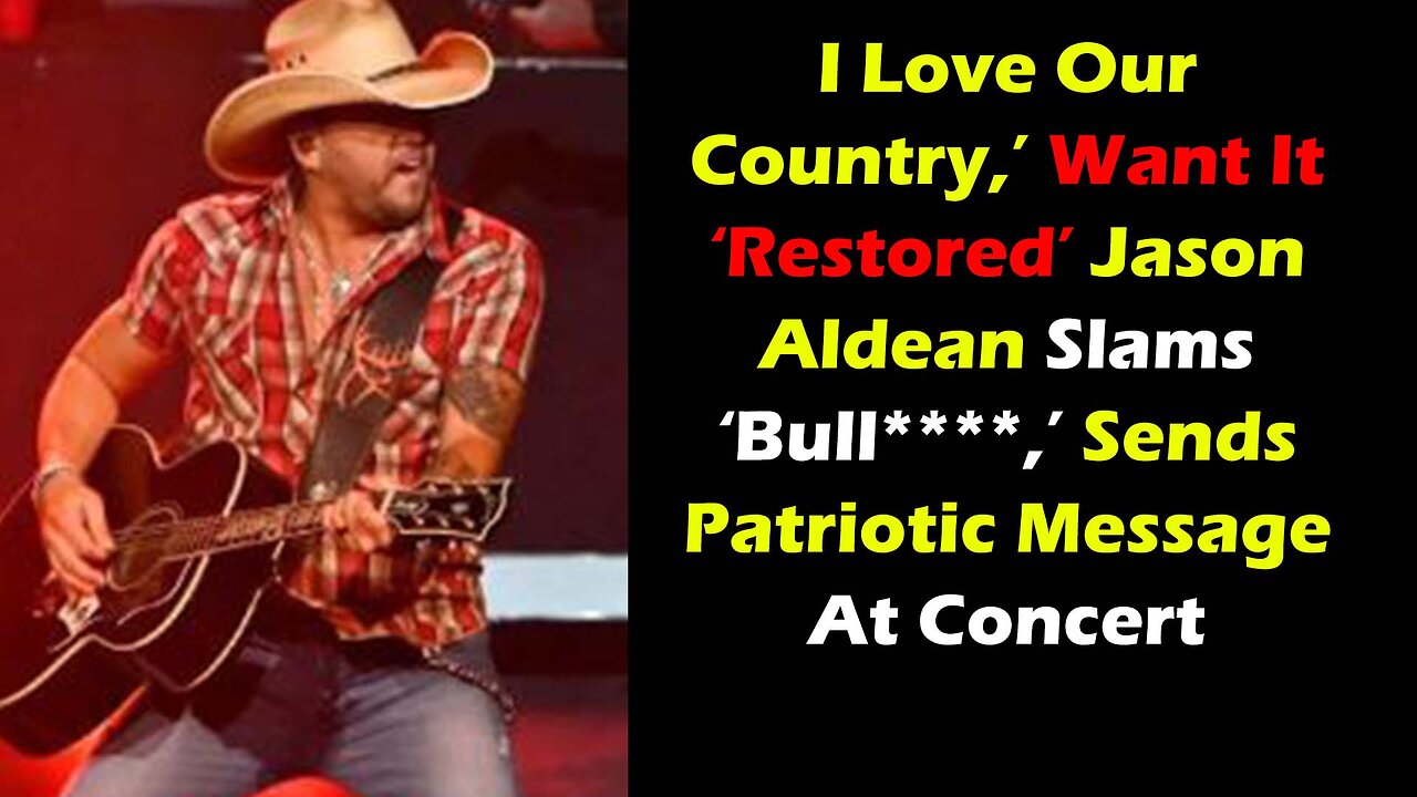 I Love Our Country,’ Want It ‘Restored’ Jason Aldean Sends Patriotic Message At Concert