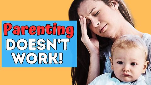 WHY PARENTING ADVICE DOESN'T WORK! & What to Do About It!