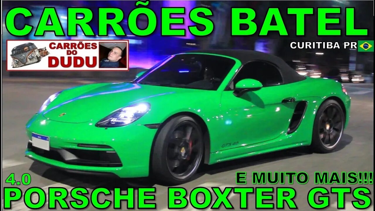 PORSCHE 718 BOXTER GTS 4.0 E MUITO MAIS - CARRÕES BATEL - CARRÕES DO DUDU