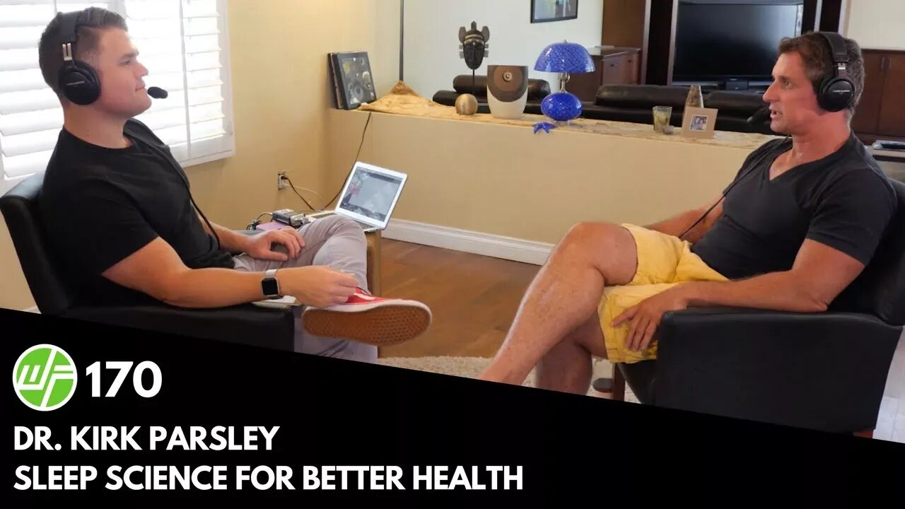 170 Dr. Kirk Parsley: Sleep Science For Better Health