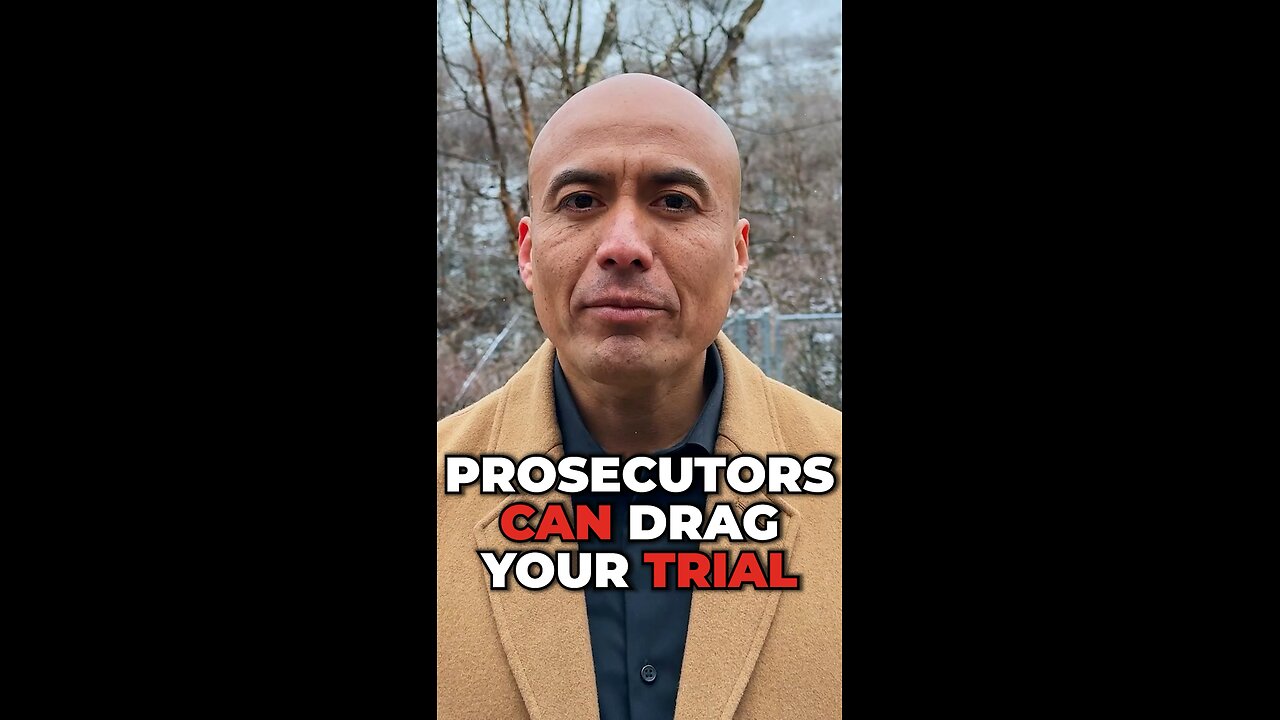 Prosecutors Can Drag Your Trial